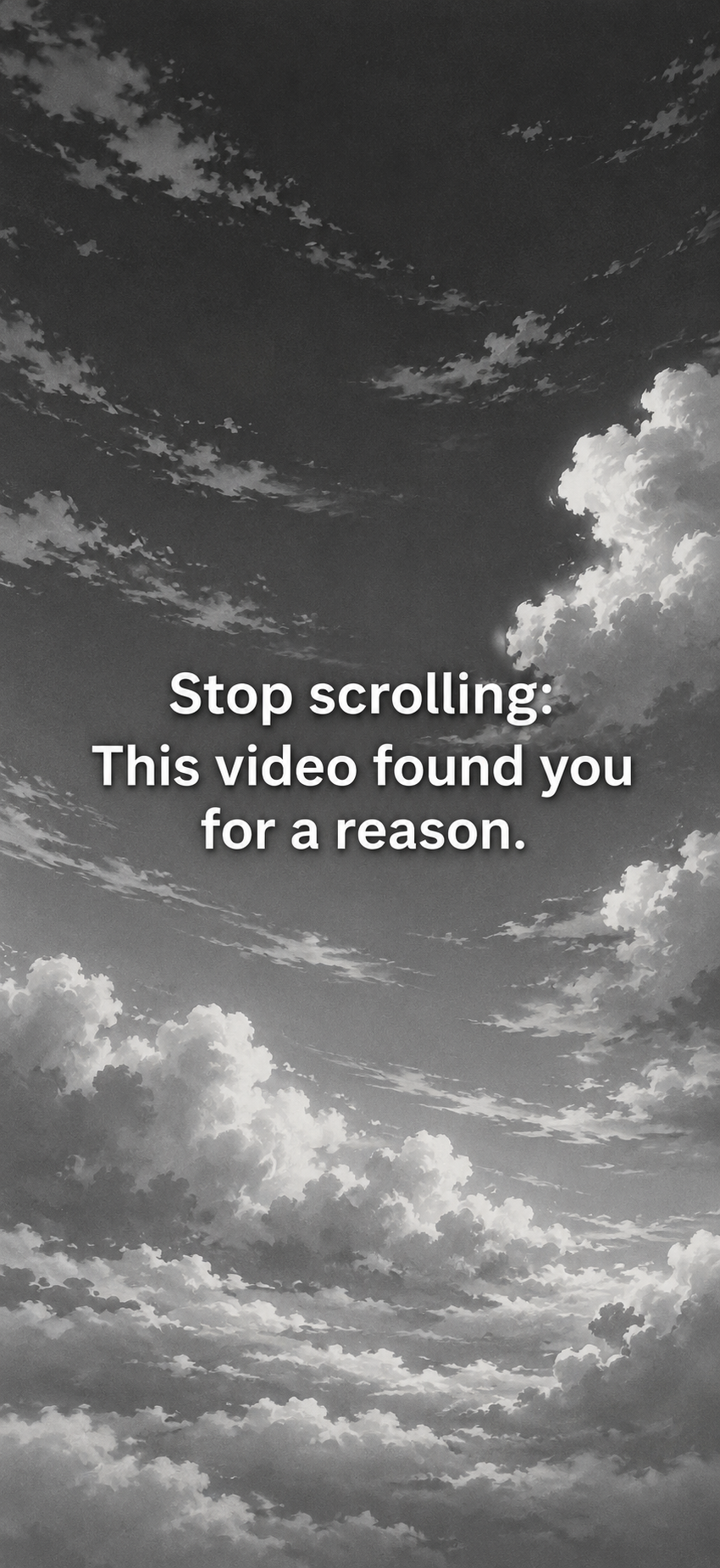 Black-and-white sky post: Stop scrolling: This video found you for a reason.